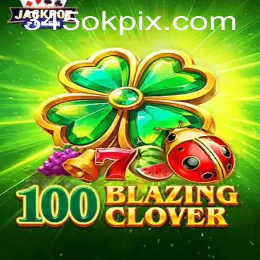 Discover the Thrills of 100BlazingClover: A Dive into Its World and Mechanics